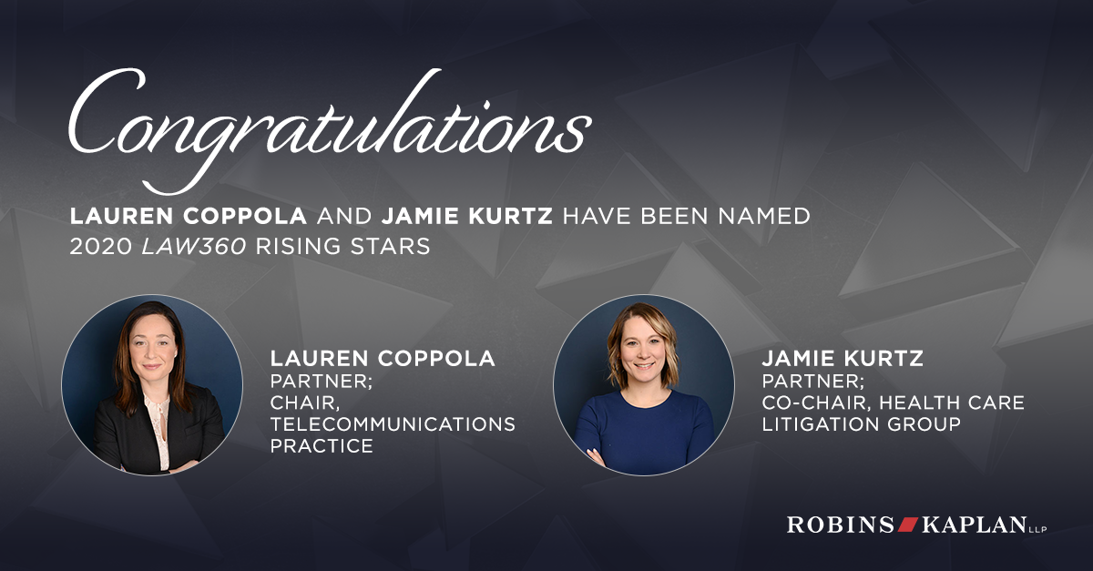Lauren Coppola and Jamie Kurtz Named Law360 Rising Stars Robins