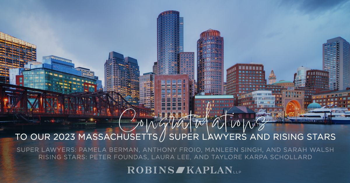 Robins Kaplan Attorneys Named 2023 Massachusetts Super Lawyers and