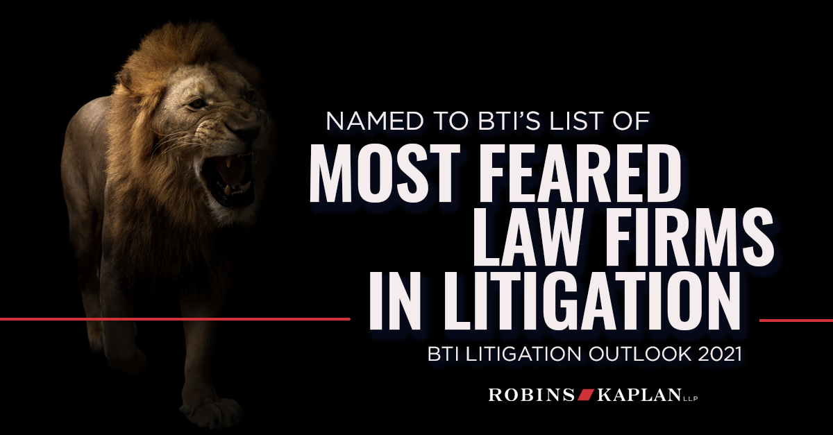 Robins Kaplan Llp Named One Of Bti S Most Feared Firms In Litigation Robins Kaplan Llp Law Firm